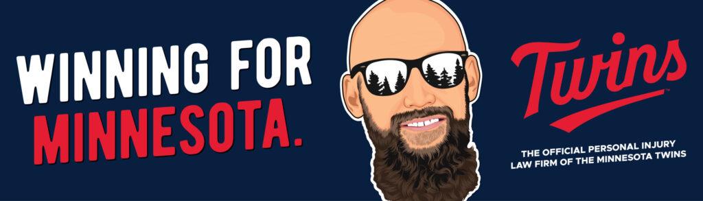 Winning for Minnesota. The Official Personal Injury Law Firm of the Minnesota Twins