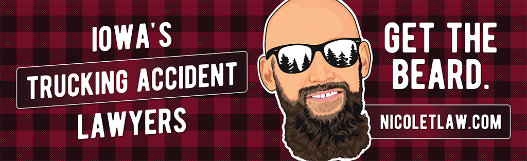 Nicolet Law: Iowa's Trucking Accident Lawyers. "Get the Beard"